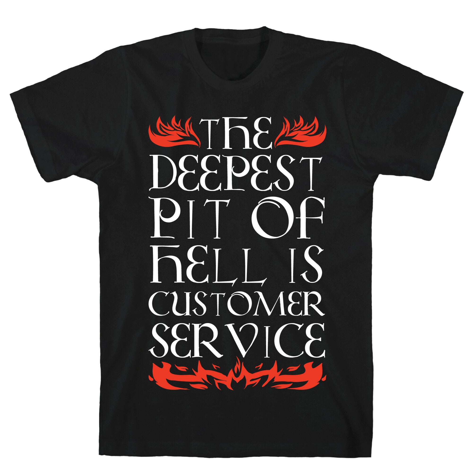 The Deepest Pit Of Hell Is Customer Service T-Shirt